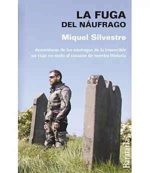 La fuga del náufrago / The Escape of the Castaway: Desventuras De Los Naufragos De La Invencible Un Viaje En Moto Al Corazon De