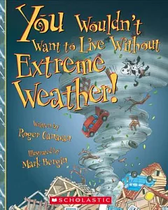 You Wouldn’t Want to Live Without Extreme Weather!