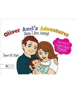 Oliver Axel’s Adventures: Here I Am, World! Learning to Understand Myself: ELive Audio Download Included