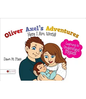 Oliver Axel’s Adventures: Here I Am, World! Learning to Understand Myself: ELive Audio Download Included