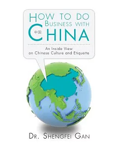 How to Do Business With China: An Inside View on Chinese Culture and Etiquette