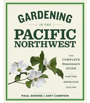 Gardening in the Pacific Northwest: The Complete Homeowner’s Guide