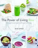 The Power of Living Raw: Delicious and Flavourful Recipes for Health and Wellbeing