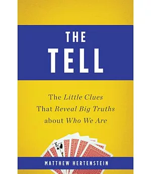 The Tell: The Little Clues That Reveal Big Truths About Who We Are