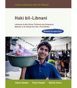 Haki bil-Libnani Access Code: Lebanese Arabic Online Textbook and Companion Website to Al-kitaab Part One
