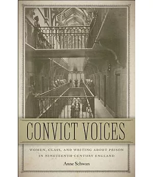 Convict Voices: Women, Class, and Writing about Prison in Nineteenth-Century England