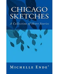 Chicago Sketches: A Collection of Short Stories