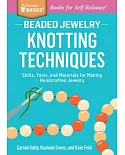 Beaded Jewelry: Knotting Techniques: Skills, Tools, and Materials for Making Handcrafted Jewelry