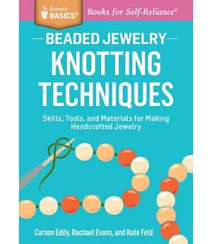 Beaded Jewelry: Knotting Techniques: Skills, Tools, and Materials for Making Handcrafted Jewelry