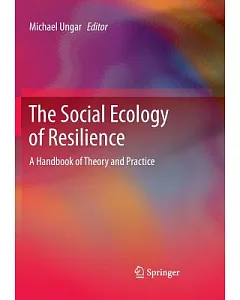 The Social Ecology of Resilience: A Handbook of Theory and Practice