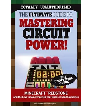 The Ultimate Guide to Mastering Circuit Power!: Minecraft Redstone and the Keys to Supercharging Your Builds in Sandbox Games