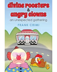 Divine Roosters and Angry Clowns: An Unexpected Gathering