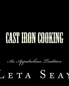 Cast Iron Cooking: An Appalachia Tradition