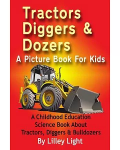 Tractors, Diggers and Dozers: A Picture Book for Kids