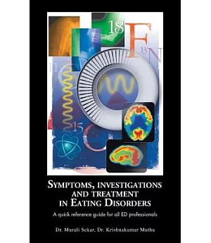 Symptoms, Investigations and Treatment in Eating Disorders: A Quick Reference Guide for All Ed Professionals