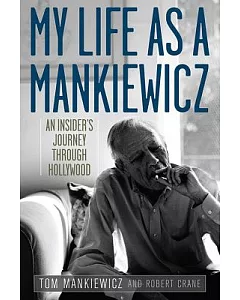 My Life As a Mankiewicz: An Insider’s Journey Through Hollywood