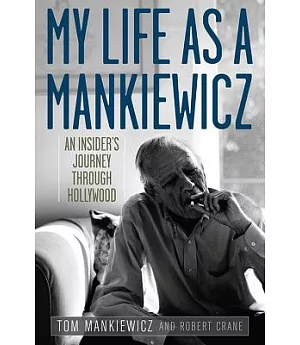 My Life As a Mankiewicz: An Insider’s Journey Through Hollywood