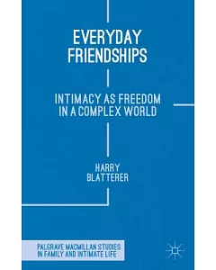 Everyday Friendships: Intimacy As Freedom in a Complex World