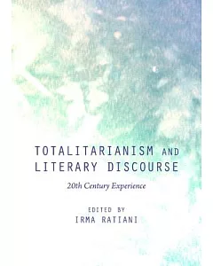 Totalitarianism and Literary Discourse: 20th Century Experience