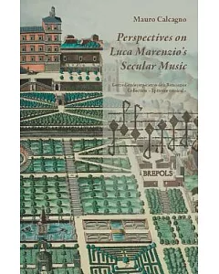 Perspectives on Luca Marenzio’’s Secular Music