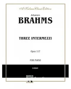Three Intermezzi, Op. 117: Kalmus Edition