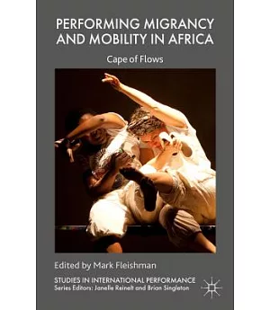 Performing Migrancy and Mobility in Africa: Cape of Flows