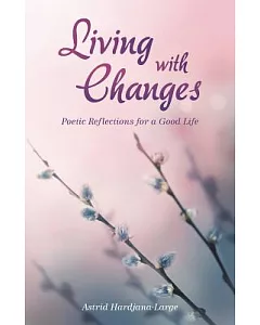 Living With Changes: Poetic Reflections for a Good Life