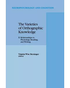 The Varieties of Orthographic Knowledge: Ii: Relationships to Phonology, Reading, and Writing