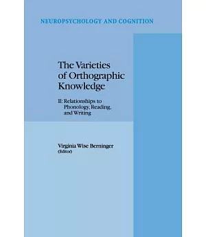 The Varieties of Orthographic Knowledge: Ii: Relationships to Phonology, Reading, and Writing