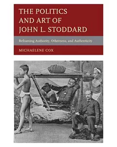 The Politics and Art of John L. Stoddard: Reframing Authority, Otherness, and Authenticity
