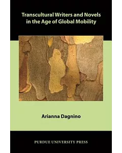 Transcultural Writers and Novels in the Age of Global Mobility