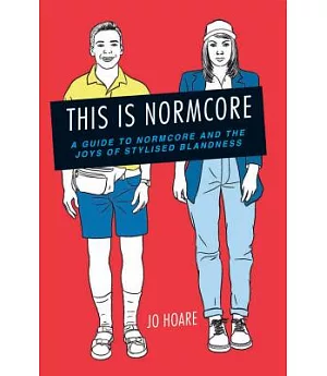 This Is Normcore: A Guide to Normcore and the Joys of Stylized Blandness