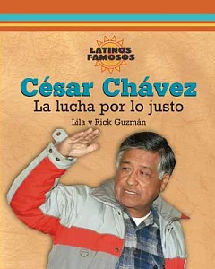 César Chávez: La Lucha Por Lo Justo
