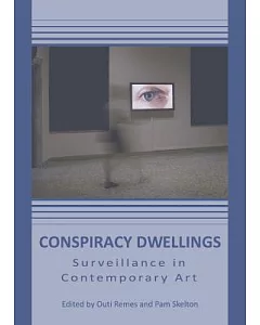 Conspiracy Dwellings: Surveillance in Contemporary Art