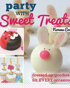 Party With Sweet Treats: Dressed-up Goodies for Every Occasion