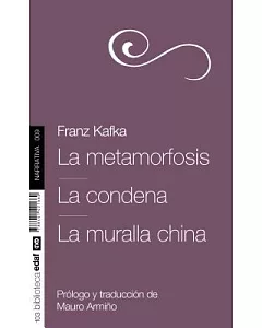 La metamorfosis & La condena & La muralla china / The Metamorphosis & The sentence & The Chinese wall
