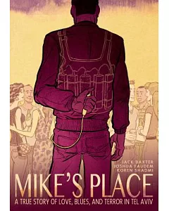 Mike’s Place: A True Story of Love, Blues, and Terror in Tel Aviv