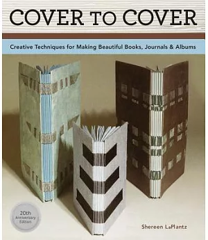 Cover to Cover: Creative Techniques for Making Beautiful Books, Journals & Albums