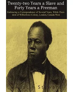 Twenty-Two Years a Slave, and Forty Years a Freeman: Embracing a Correspondence of Several Years, While President of Wilberforce