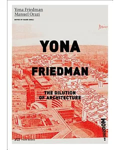 Yona Friedman: The Dilution of Architecture