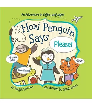How Penguin Says Please!: An Adventure in Eight Languages