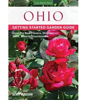 Ohio Getting Started Garden Guide: Grow the Best Flowers, Shrubs, Trees, Vines & Groundcovers