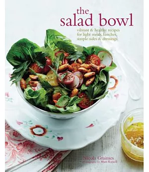 The Salad Bowl: Vibrant & Healthy Recipes for Light Meals, Lunches, Simple Sides & Dressings