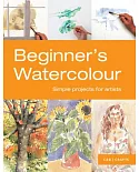 Beginner’s Watercolour: Simple Projects for Artists