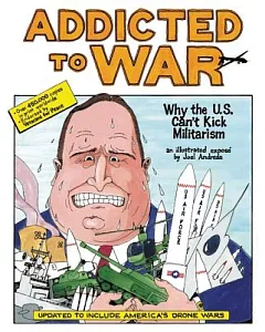 Addicted to War: Why the U.S. Can’t Kick Militarism