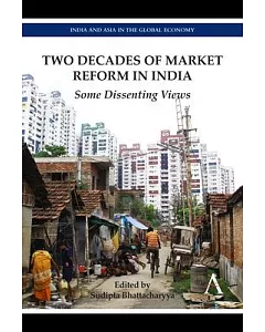 Two Decades of Market Reform in India: Some Dissenting Views