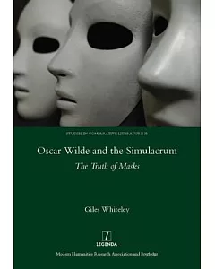Oscar Wilde and the Simulacrum: The Truth of Masks
