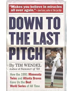 Down to the Last Pitch: How the 1991 Minnesota Twins and Atlanta Braves Gave Us the Best World Series of All Time
