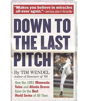 Down to the Last Pitch: How the 1991 Minnesota Twins and Atlanta Braves Gave Us the Best World Series of All Time