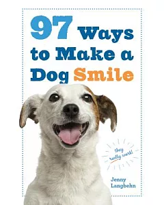 97 Ways to Make a Dog Smile